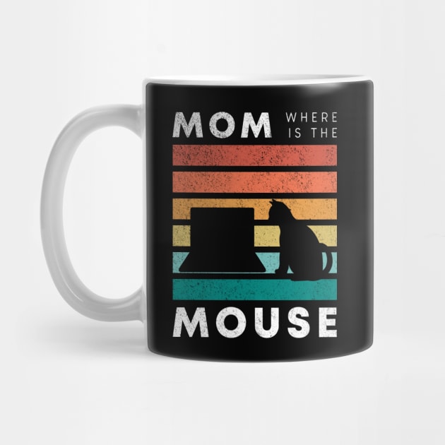 Cat mom where is the mouse by M Humor